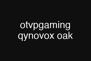 otvpgaming qynovox oak