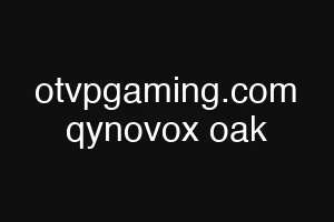 otvpgaming.com qynovox oak